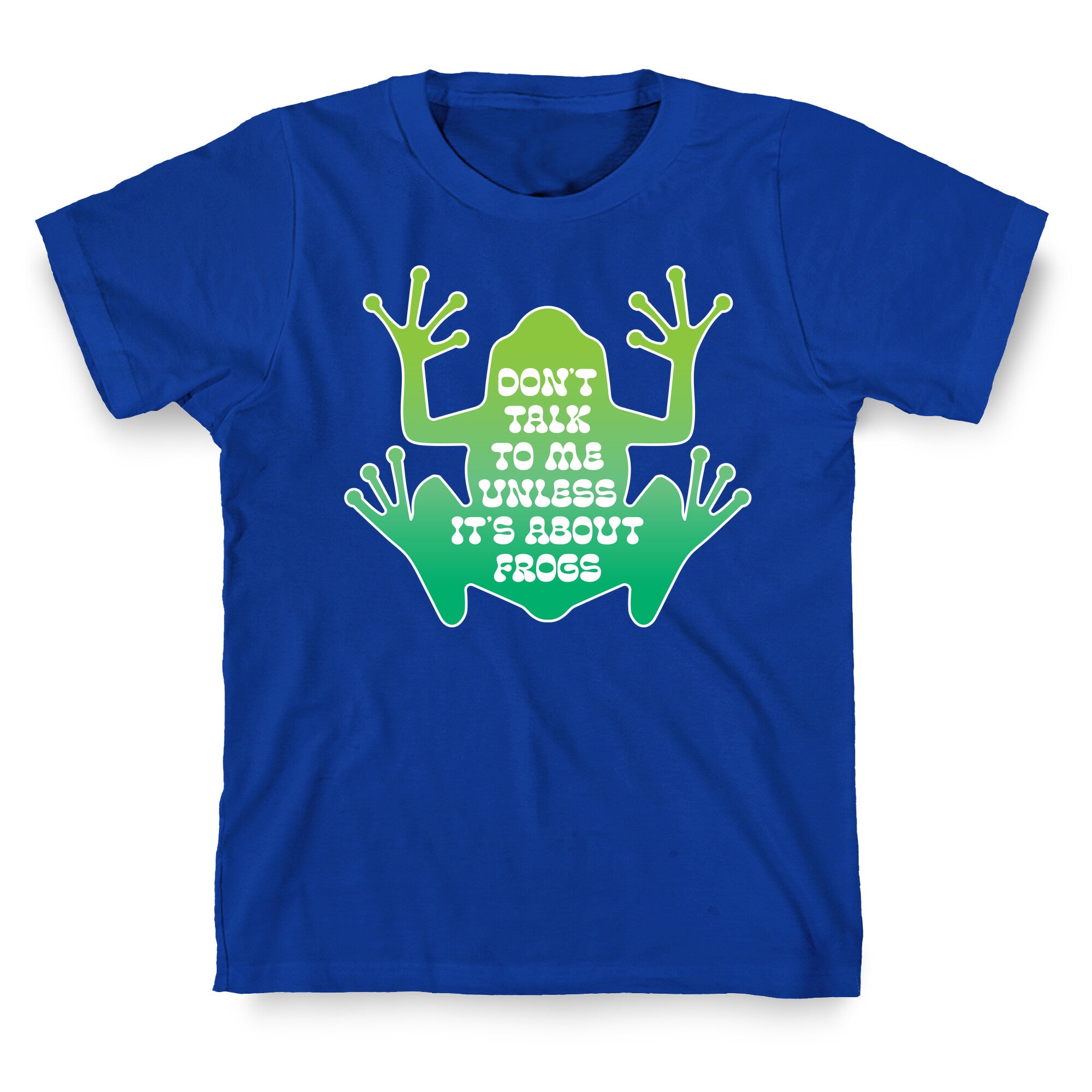 Don't Talk To Me Unless It's About Frogs T-Shirt